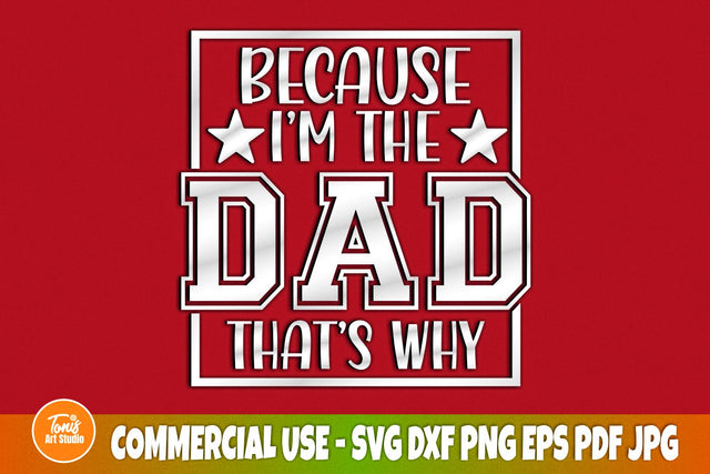 Because I'm The Dad That's Why SVG | Dad Sign Svg | Cut File SVG TonisArtStudio 