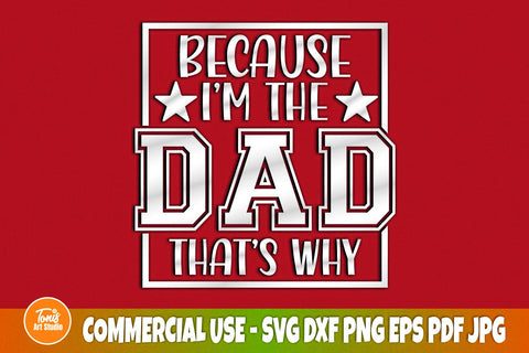 Because I'm The Dad That's Why SVG | Dad Sign Svg | Cut File SVG TonisArtStudio 