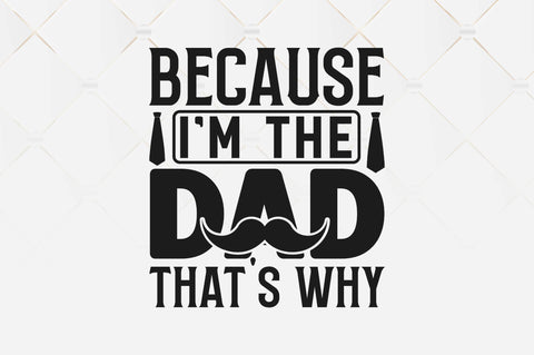 Because im the dad thats why SVG SVG Regulrcrative 