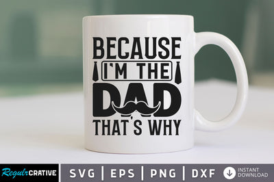 Because im the dad thats why SVG SVG Regulrcrative 