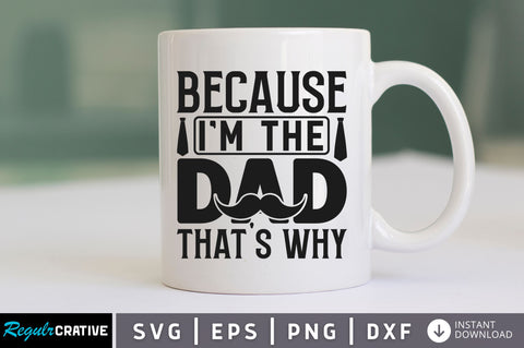 Because im the dad thats why SVG SVG Regulrcrative 