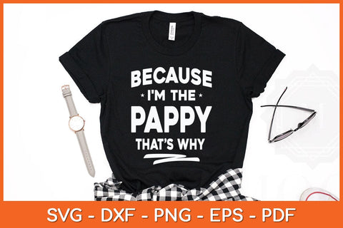 Because I'm The Pappy That’s Why Grandpa Fathers Day Svg File SVG Helal 