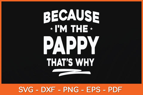 Because I'm The Pappy That’s Why Grandpa Fathers Day Svg File SVG Helal 