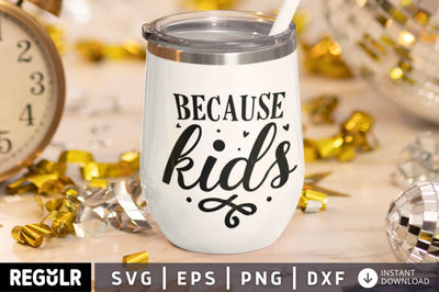 Because kids SVG SVG Regulrcrative 