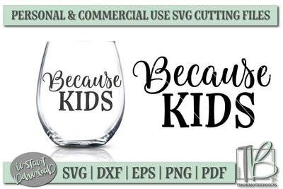Because Kids SVG, Wine Glass Quote SVG SVG TB Designs 