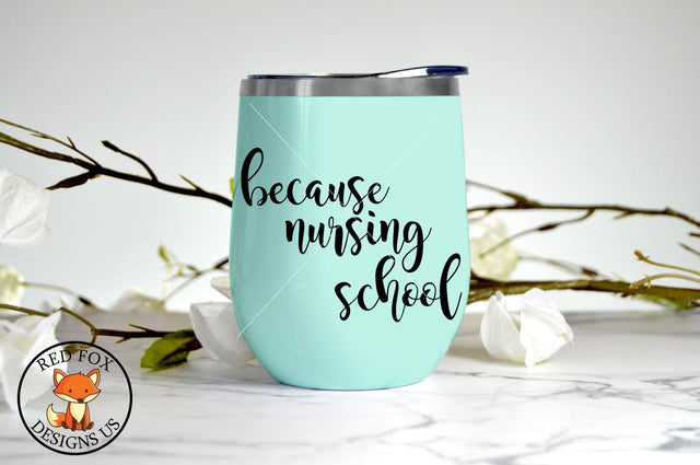 Because Nursing School, Nurse Doctor, Wine Beer, Svg png dxf SVG RedFoxDesignsUS 