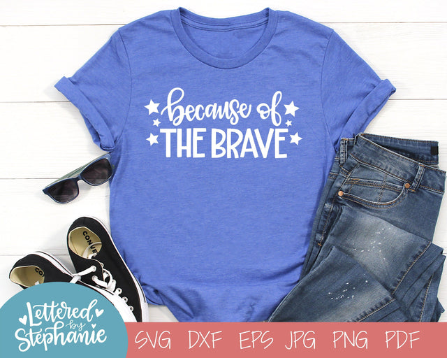 Because of the Brave, July 4th SVG SVG Lettered by Stephanie 
