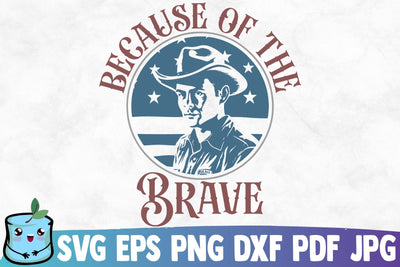 Because Of The Brave SVG MintyMarshmallows 