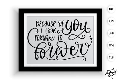 Because Of You I Look Forward To Forever SVG Farmhouse Quotes SVG dapiyupi store 