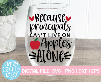 Because Principals Can't Live on Apples Alone | Teacher SVG Cut File SVG Crazy Crafty Lady Co. 