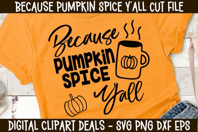 Because Pumpkin Spice Y'all SVG Cut File for Cricut and Silhouette Vinyl Cutting SVG Digital Clipart Deals 