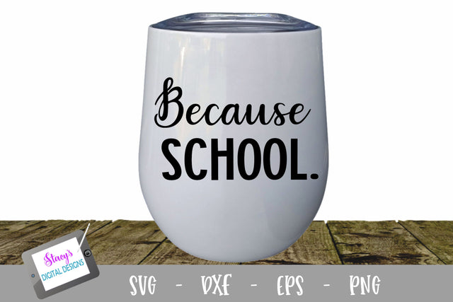 Because School Wine Glass SVG SVG Stacy's Digital Designs 