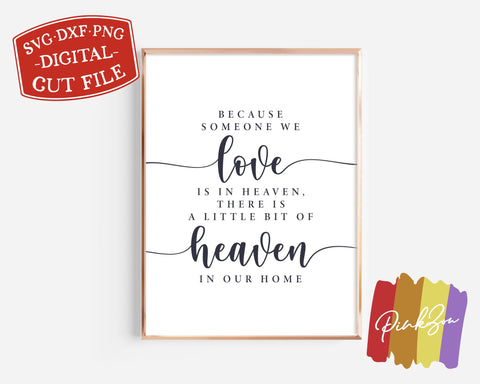 Because Someone We Love is in Heaven SVG Files | In Memory Of | Heaven in Our Home | Farmhouse Svg | Memorial Svg | Condolences Svg | Commercial Use | Digital Cut Files (1090764066) SVG PinkZou 