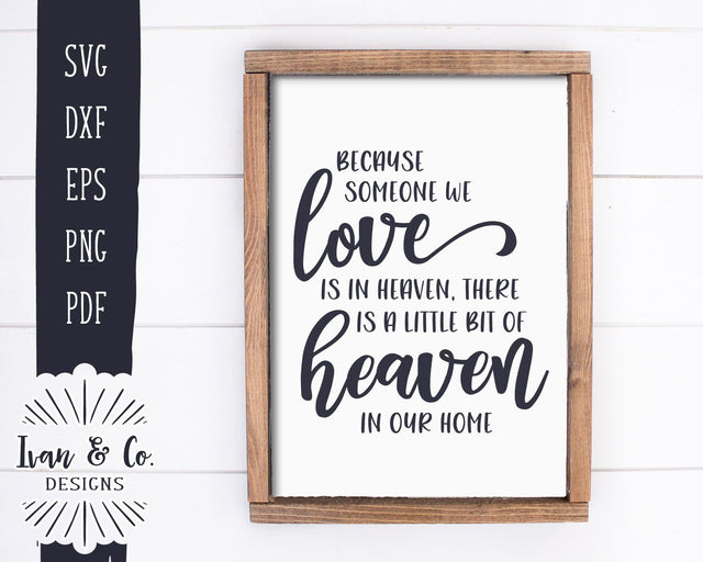 Because Someone We Love is in Heaven SVG Files | Memory | Heaven in Our Home | Farmhouse | Memorial | Condolences | Commercial Use | Cricut | Silhouette | Digital Cut Files (1064266086) SVG Ivan & Co. Designs 