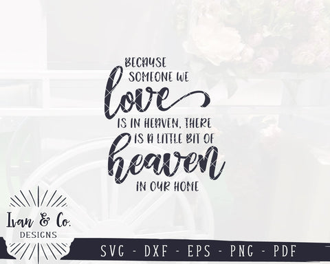 Because Someone We Love is in Heaven SVG Files | Memory | Heaven in Our Home | Farmhouse | Memorial | Condolences | Commercial Use | Cricut | Silhouette | Digital Cut Files (1064266086) SVG Ivan & Co. Designs 
