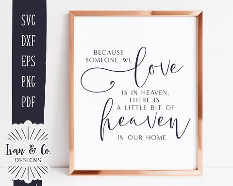 Because Someone We Love is in Heaven SVG Files | Memory | Heaven in Our Home | Farmhouse | Memorial | Condolences | Commercial Use | Cricut | Silhouette | Digital Cut Files (1078680413) SVG Ivan & Co. Designs 