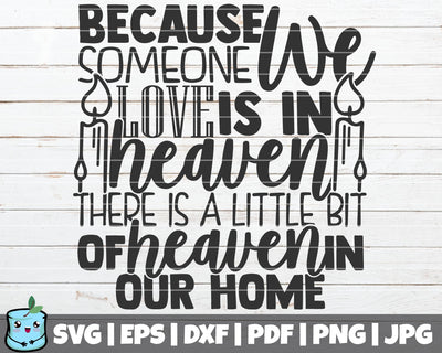 Because Someone We Love Is In Heaven SVG MintyMarshmallows 