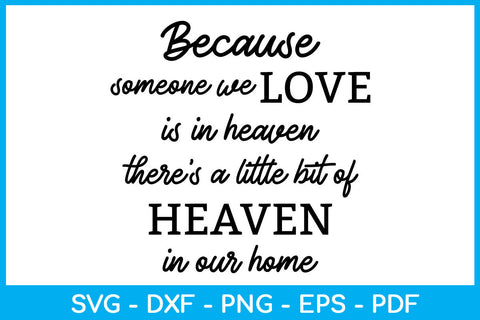 Because Someone We Love Is In Heaven There’s A Little Bit Of Heaven In Our Home SVG SVG Creativedesigntee 