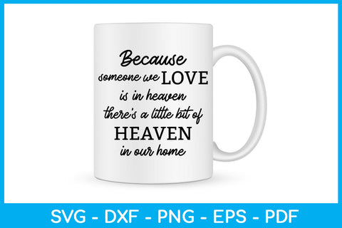 Because Someone We Love Is In Heaven There’s A Little Bit Of Heaven In Our Home SVG SVG Creativedesigntee 