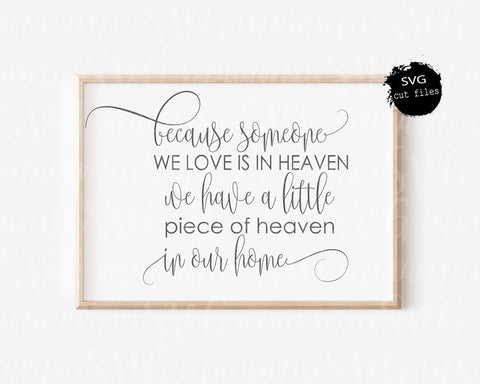 Because Someone We Love Is In Heaven We Have a Little Piece Of Heaven In Our Home Svg SVG MaiamiiiSVG 