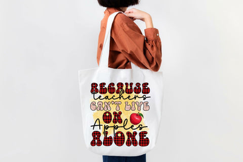 Because Teachers Can t Live On Apples Alone Sublimation Sublimation Rupkotha 