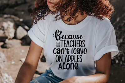 Because Teachers Canot Leave On Apples Alone SVG orpitasn 
