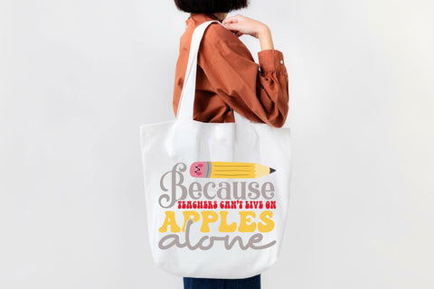 Because Teachers Can’t Live On Apples Alone SVG Cricut Files SVG Rupkotha 