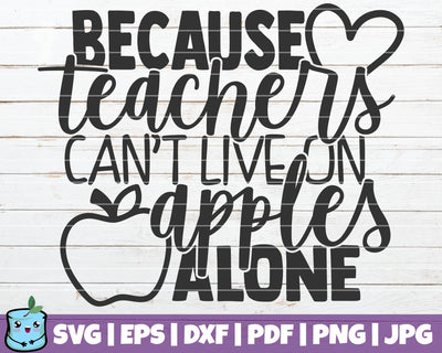 Because Teachers Can't Live On Apples Alone SVG MintyMarshmallows 
