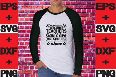 Because Teachers Can't live on Apples Alone SVG svgteam 