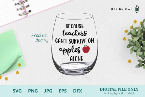 Because teachers can't survive on apples alone SVG Design Owl 