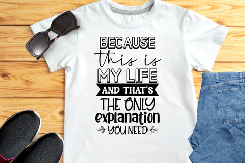 Because this is my life and that's the only explanation you need SVG SVG DESIGNISTIC 