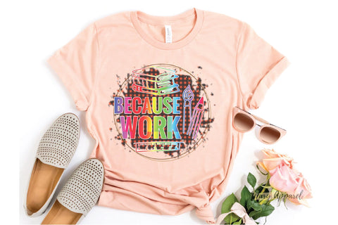 Because Work Sublimation Sublimation Creativeart88 