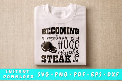 Becoming A Vegetarian Is A Huge Missed Steak SVG, Barbecue Quote SVG SVG HappyDesignStudio 