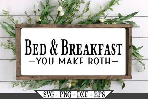 Bed and Breakfast You Make Both Funny Farmhouse SVG SVG My Sassy Gifts 