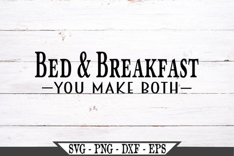 Bed and Breakfast You Make Both Funny Farmhouse SVG SVG My Sassy Gifts 