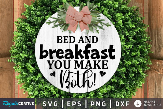 Bed and breakfast you make both! SVG SVG Regulrcrative 