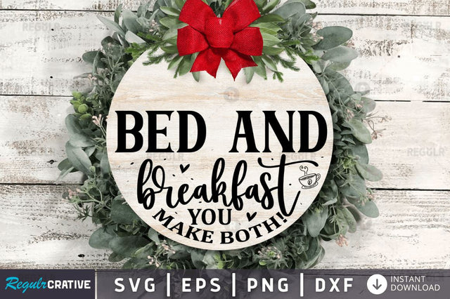 Bed and breakfast you make both SVG SVG Regulrcrative 