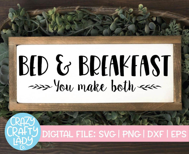 Bed & Breakfast: You Make Both | Home Decor SVG Cut File SVG Crazy Crafty Lady Co. 