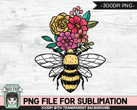 Bee Floral SUBLIMATION Design PNG, Floral Bee Sublimation, Flower Bee PNG Sublimation File, Bee Flowers PNG, Bee Happy, Bee Kind Sublimation Wild Pilot 