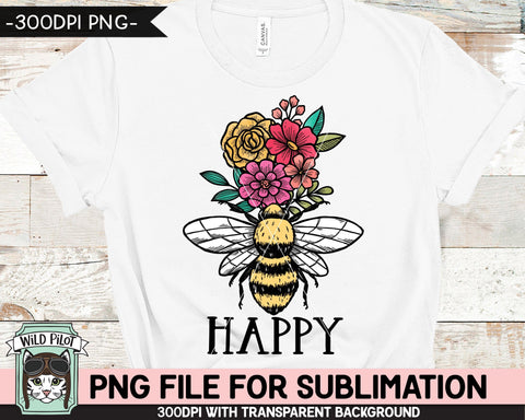 Bee Happy SUBLIMATION Design PNG, Floral Bee Sublimation, Flower Bee Happy PNG Sublimation File, Bee Flowers PNG, Positive Quotes PNG Files Sublimation Wild Pilot 