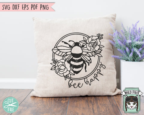 Bee Happy SVG File, Bee SVG, Flower Bee SVG, Floral Bee svg cut file, Save the Bees svg, Bee happy svg cut file, Bee Happy Floral cut file SVG Wild Pilot 