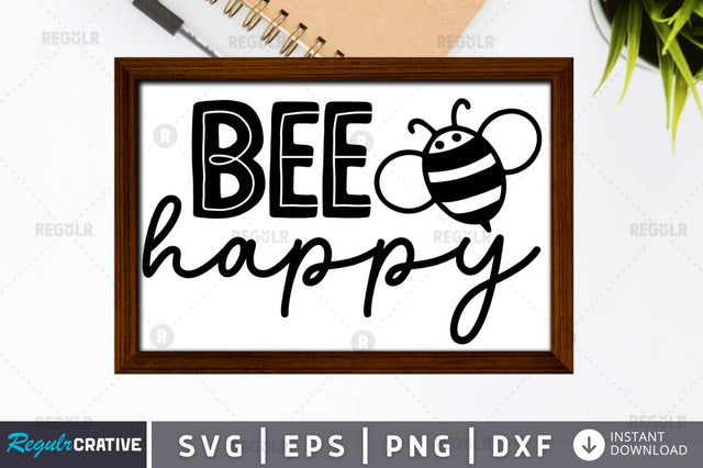 Bee happy SVG SVG Regulrcrative 