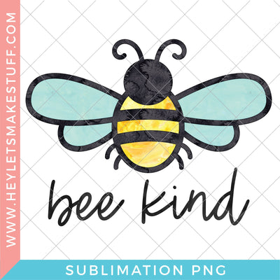 Bee Kind - Sublimation Sublimation Hey Let's Make Stuff 