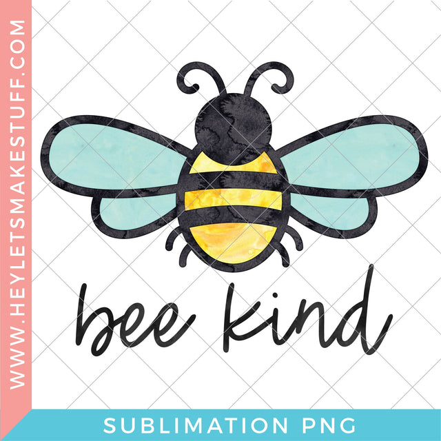 Bee Kind - Sublimation Sublimation Hey Let's Make Stuff 