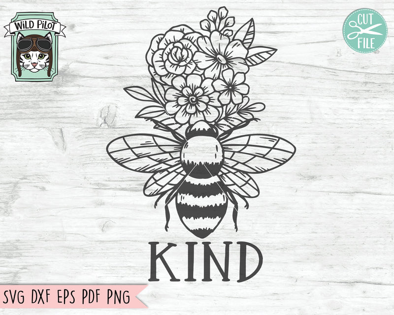 Bee Kind svg file, Bee svg file, Flower Bee svg, Floral Bee cut file, Save the Bees svg, Bee Kind cut file, Bee Kind Floral cut file SVG Wild Pilot 