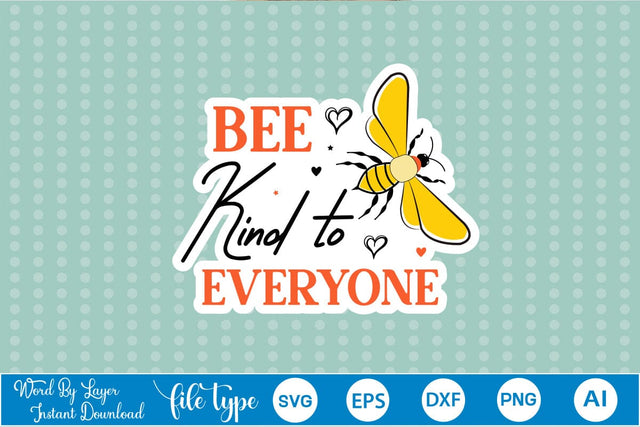 Bee Kind To Everyone Sticker SVG SVGs,Quotes and Sayings,Food & Drink,On Sale, Print & Cut SVG DesignPlante 503 