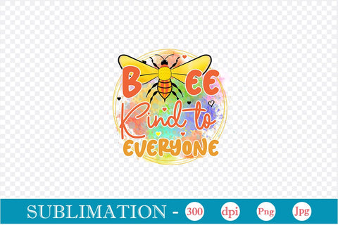 Bee Kind To Everyone Sublimation SVGs,Quotes and Sayings,Food & Drink,On Sale, Print & Cut Sublimation DesignPlante 503 