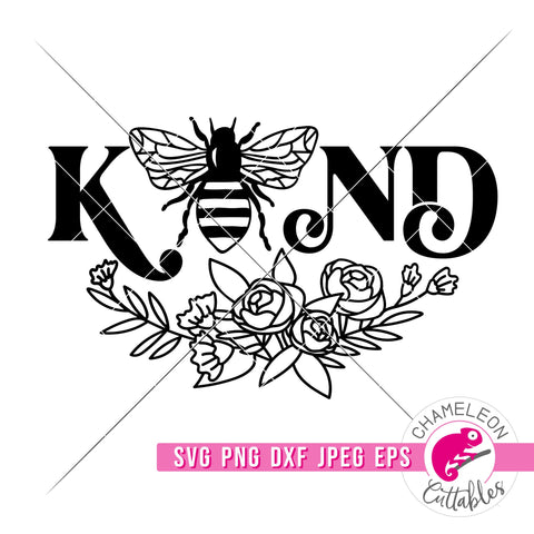 Bee kind with Flowers svg png dxf eps jpeg SVG Chameleon Cuttables 