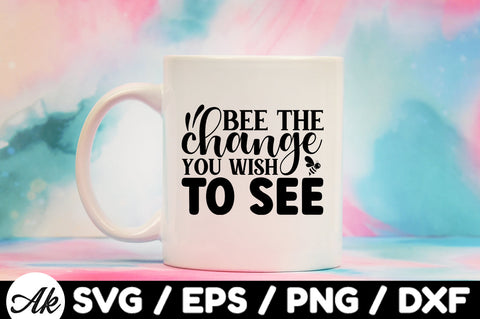 Bee the change you wish to see svg SVG akazaddesign 