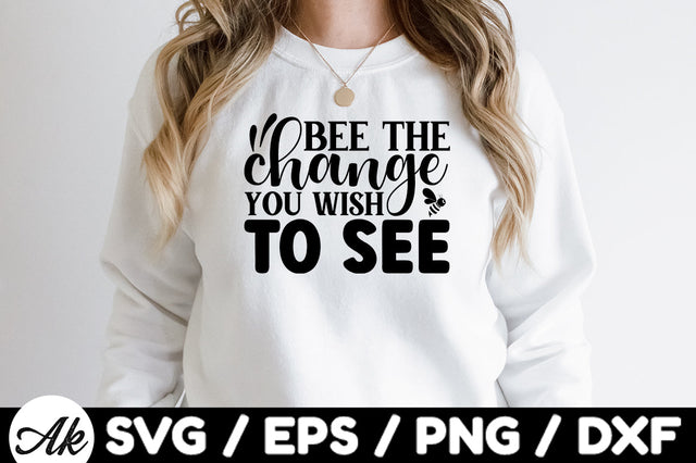 Bee the change you wish to see svg SVG akazaddesign 